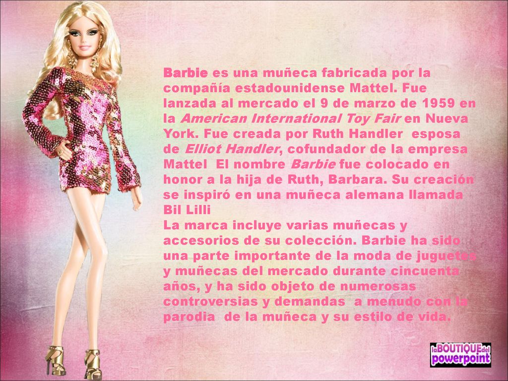 Barbie es una muñeca fabricada por la compañía estadounidense Mattel