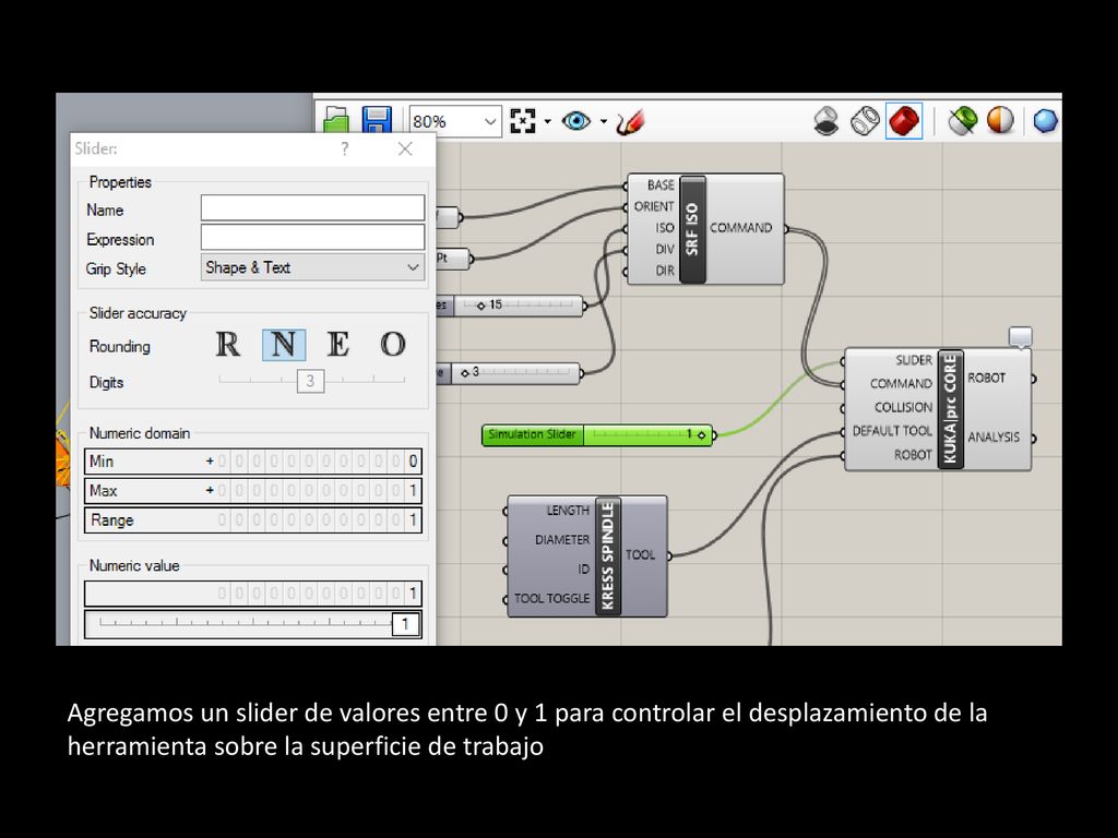 Agregamos un slider de valores entre 0 y 1 para controlar el desplazamiento de la herramienta sobre la superficie de trabajo