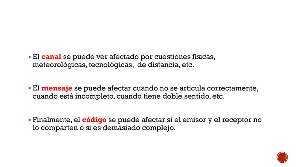 El canal se puede ver afectado por cuestiones físicas, meteorológicas, tecnológicas, de distancia, etc.