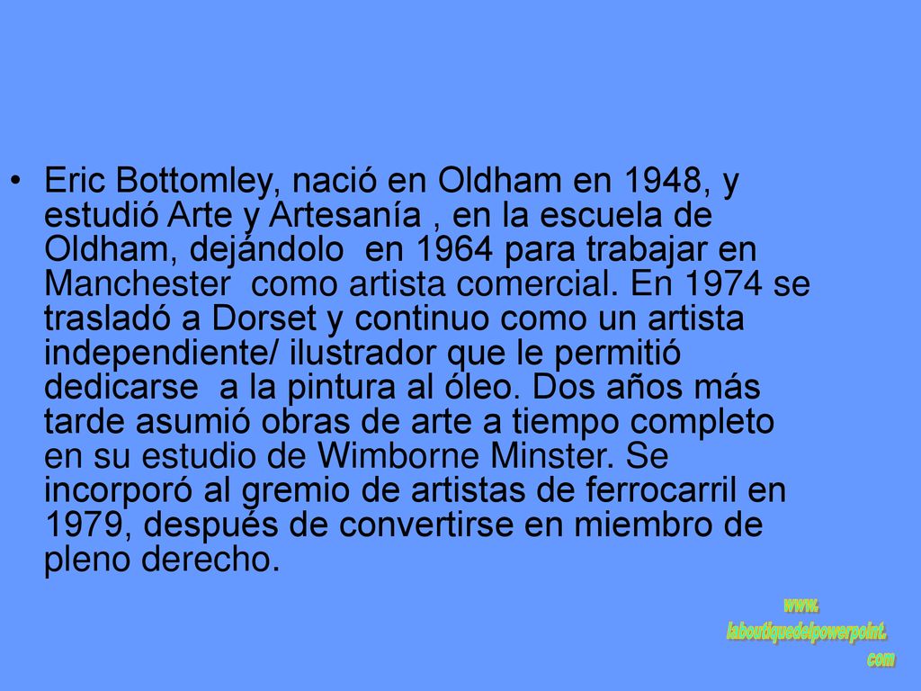 Eric Bottomley, nació en Oldham en 1948, y estudió Arte y Artesanía , en la escuela de Oldham, dejándolo en 1964 para trabajar en Manchester como artista comercial.