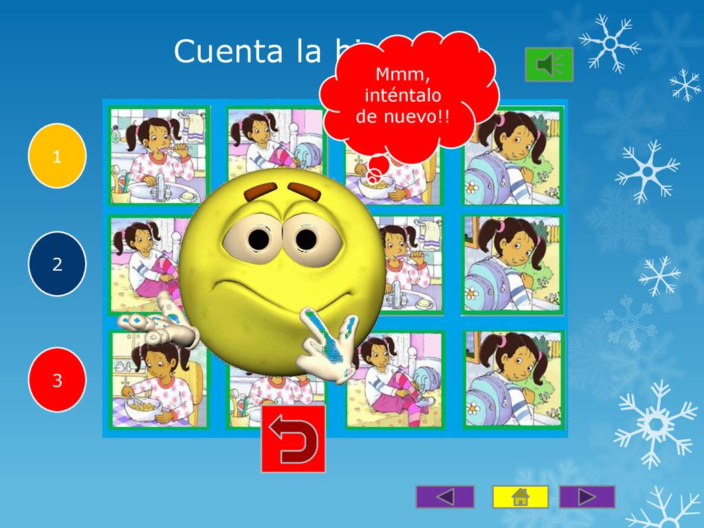 Cuenta la historia Mmm, inténtalo de nuevo!! 1 2 3