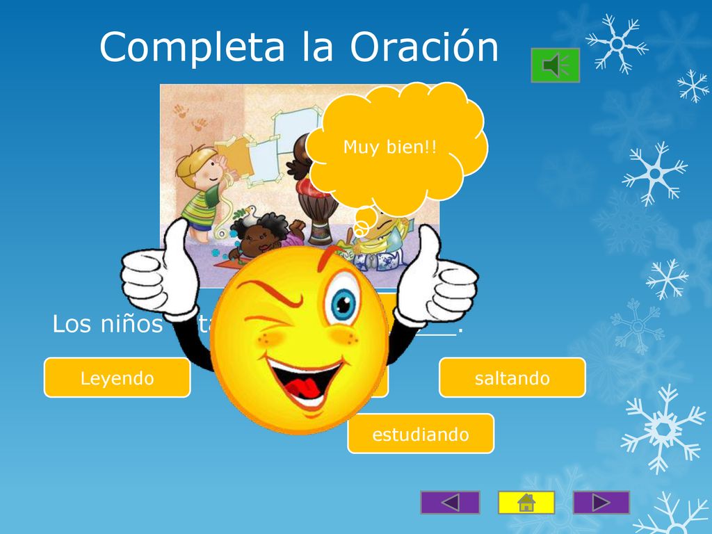 Completa la Oración Los niños están ______________. Muy bien!!