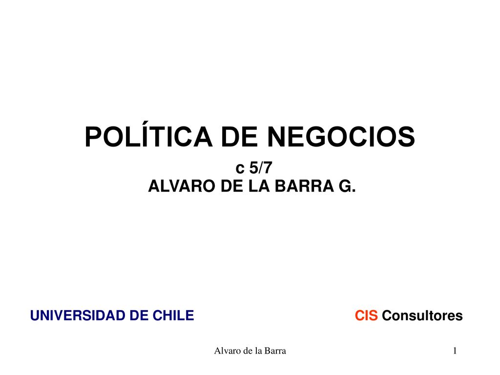 POLÍTICA DE NEGOCIOS c 5/7 ALVARO DE LA BARRA G.