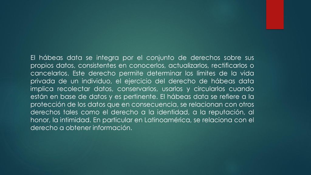 El hábeas data se integra por el conjunto de derechos sobre sus propios datos, consistentes en conocerlos, actualizarlos, rectificarlos o cancelarlos.