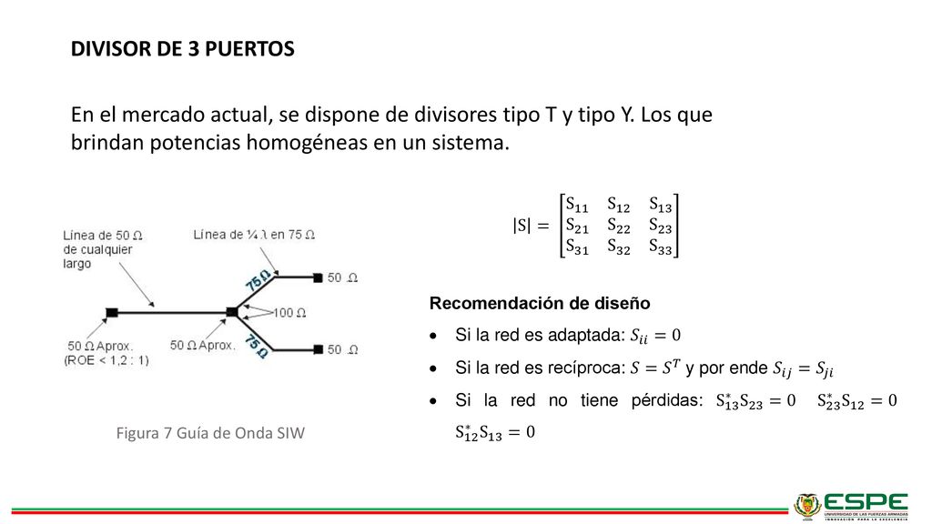 DIVISOR DE 3 PUERTOS En el mercado actual, se dispone de divisores tipo T y tipo Y. Los que brindan potencias homogéneas en un sistema.