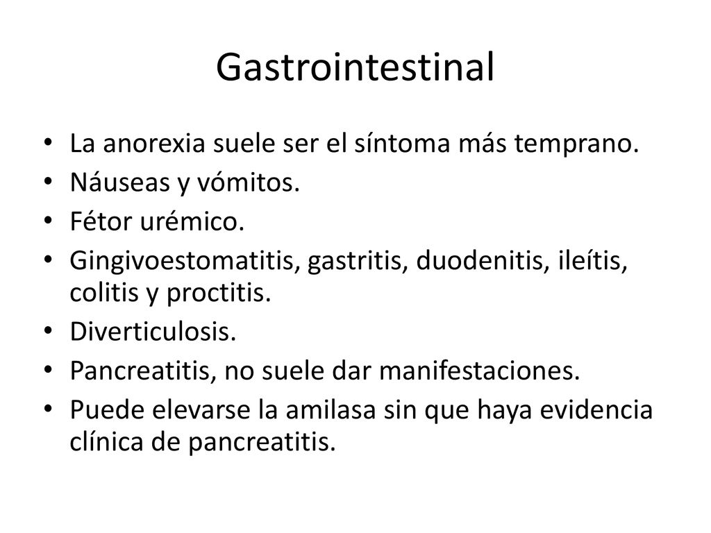 Gastrointestinal La anorexia suele ser el síntoma más temprano.