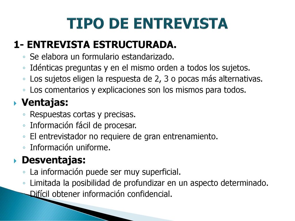 TIPO DE ENTREVISTA 1- ENTREVISTA ESTRUCTURADA. Ventajas: Desventajas: