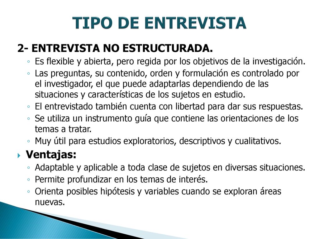 TIPO DE ENTREVISTA 2- ENTREVISTA NO ESTRUCTURADA. Ventajas: