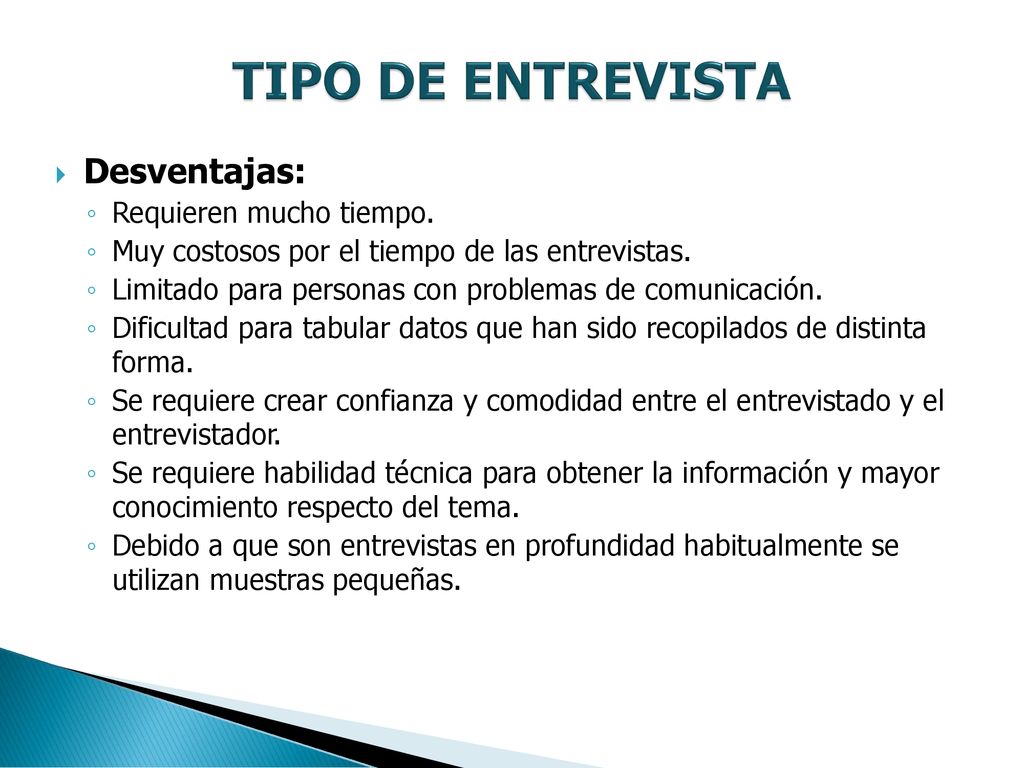 TIPO DE ENTREVISTA Desventajas: Requieren mucho tiempo.