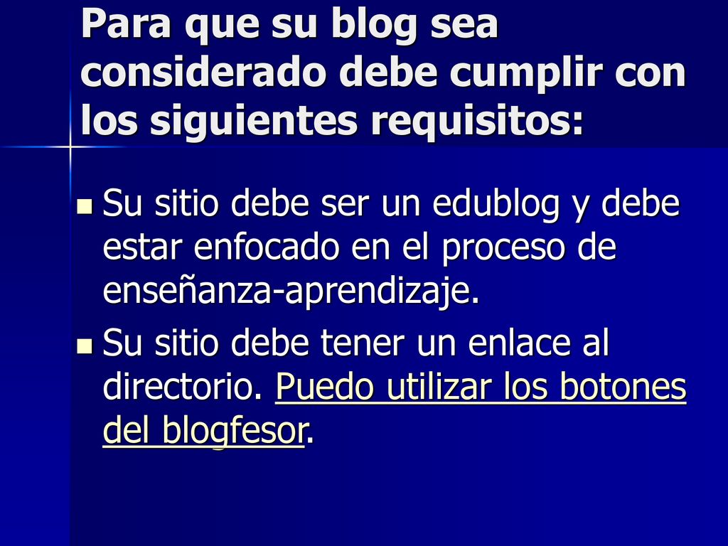 Para que su blog sea considerado debe cumplir con los siguientes requisitos: