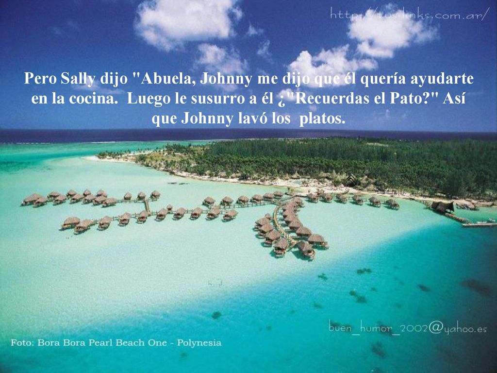 Pero Sally dijo Abuela, Johnny me dijo que él quería ayudarte en la cocina. Luego le susurro a él ¿ Recuerdas el Pato Así que Johnny lavó los platos.