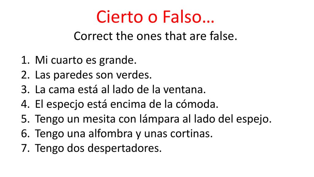 Cierto o Falso… Correct the ones that are false.