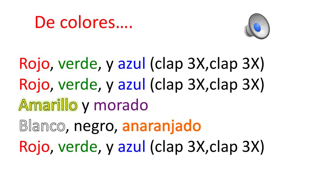 De colores…. Rojo, verde, y azul (clap 3X,clap 3X) Amarillo y morado