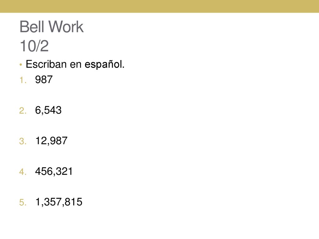 Bell Work 10/2 Escriban en español ,543 12, ,321 1,357,815