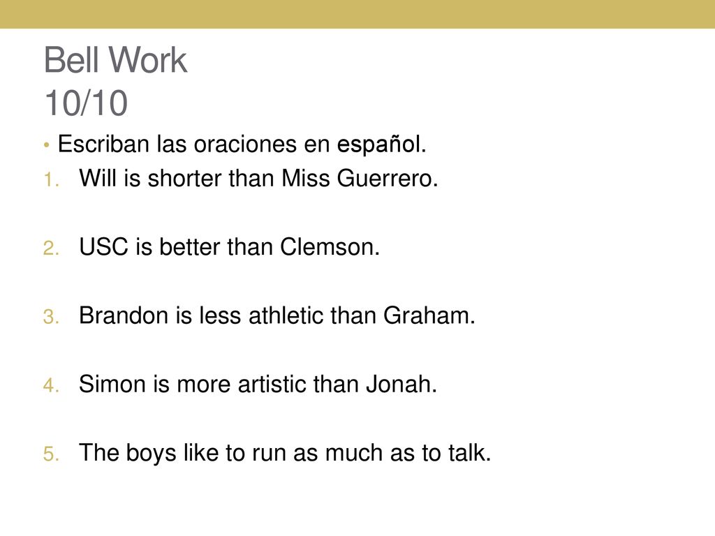 Bell Work 10/10 Escriban las oraciones en español.