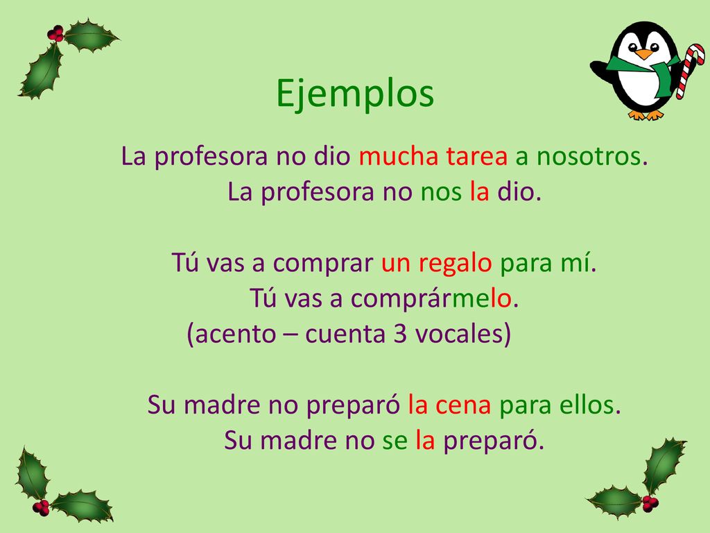 Ejemplos La profesora no dio mucha tarea a nosotros.