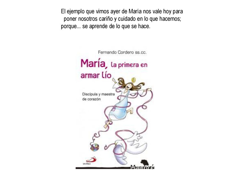 El ejemplo que vimos ayer de María nos vale hoy para