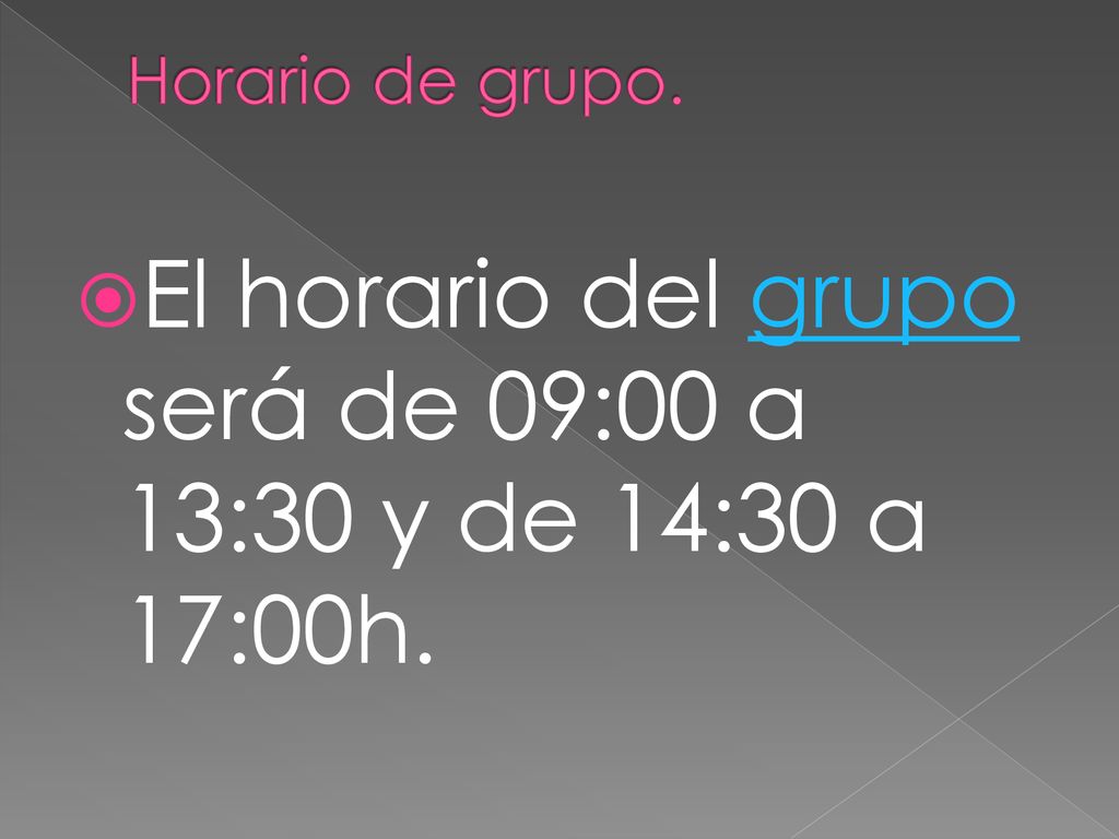 El horario del grupo será de 09:00 a 13:30 y de 14:30 a 17:00h.