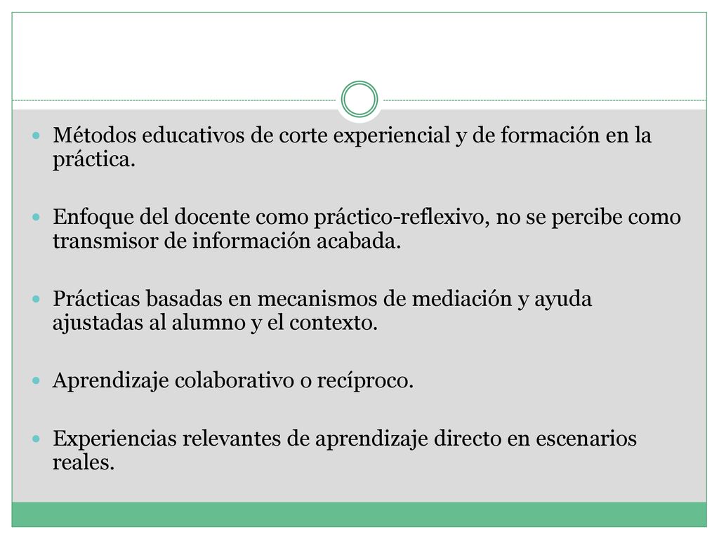 Métodos educativos de corte experiencial y de formación en la práctica.