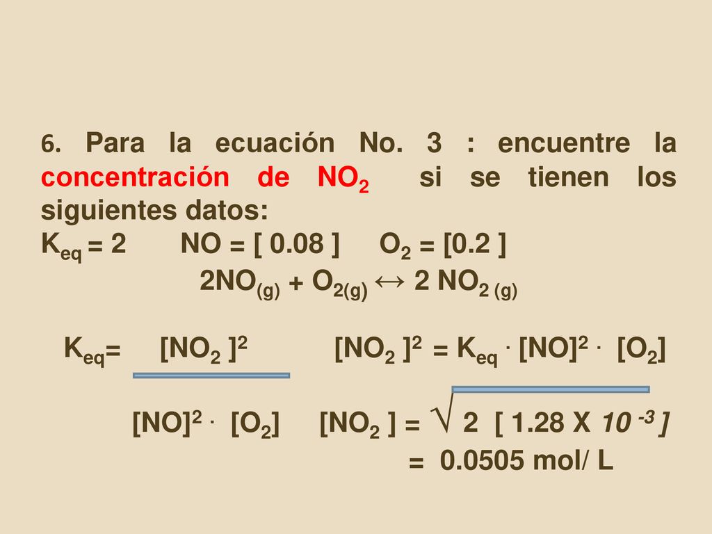 6. Para la ecuación No. 3 : encuentre la concentración de NO2 si se tienen los siguientes datos: