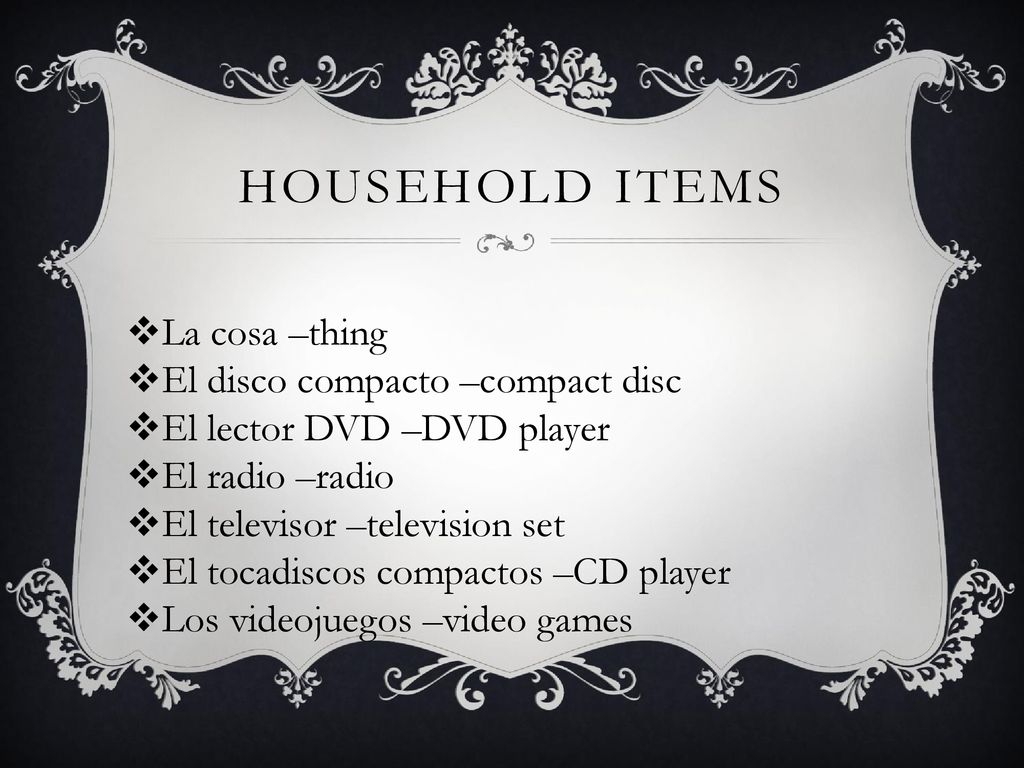 Household items La cosa –thing El disco compacto –compact disc