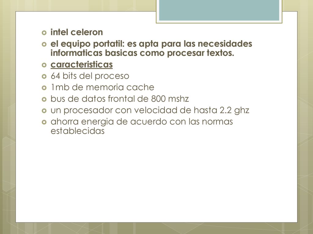 intel celeron el equipo portatil: es apta para las necesidades informaticas basicas como procesar textos.