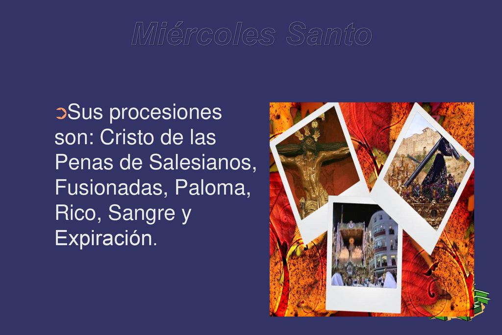 Miércoles Santo Sus procesiones son: Cristo de las Penas de Salesianos, Fusionadas, Paloma, Rico, Sangre y Expiración.