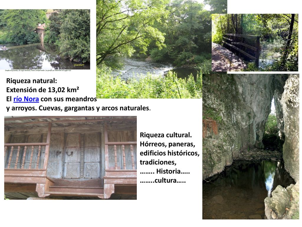Riqueza natural: Extensión de 13,02 km². El río Nora con sus meandros. y arroyos. Cuevas, gargantas y arcos naturales.