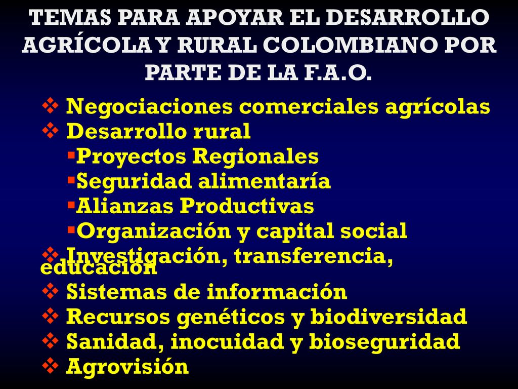 TEMAS PARA APOYAR EL DESARROLLO AGRÍCOLA Y RURAL COLOMBIANO POR PARTE DE LA F.A.O.