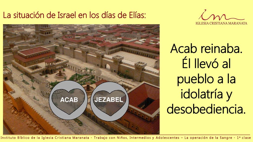 Acab reinaba. Él llevó al pueblo a la idolatría y desobediencia.