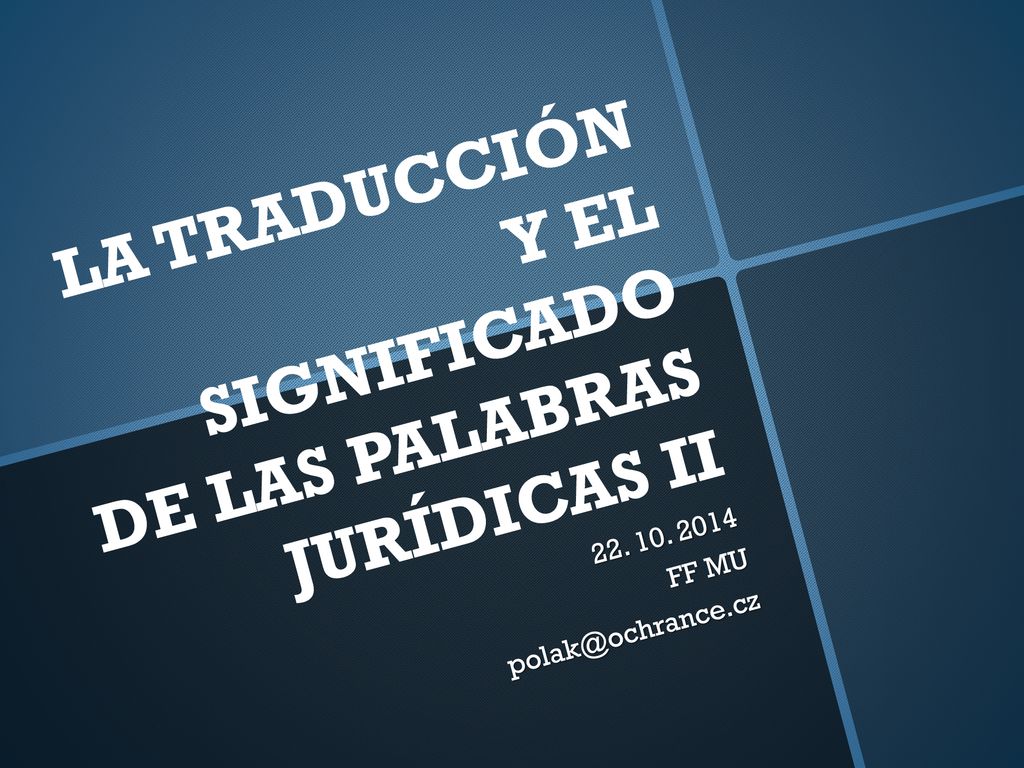LA TRADUCCIÓN Y EL SIGNIFICADO DE LAS PALABRAS JURÍDICAS II