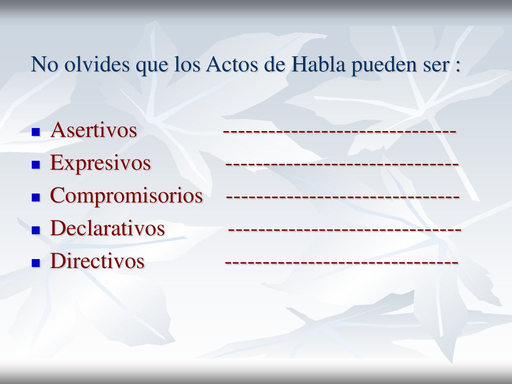 No olvides que los Actos de Habla pueden ser :