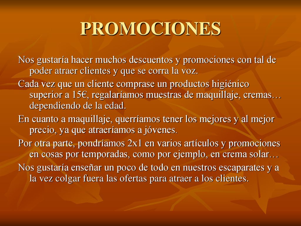 PROMOCIONES Nos gustaría hacer muchos descuentos y promociones con tal de poder atraer clientes y que se corra la voz.