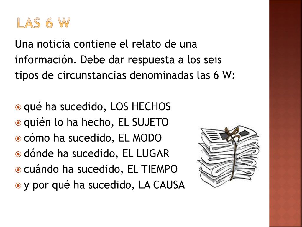 las 6 W Una noticia contiene el relato de una