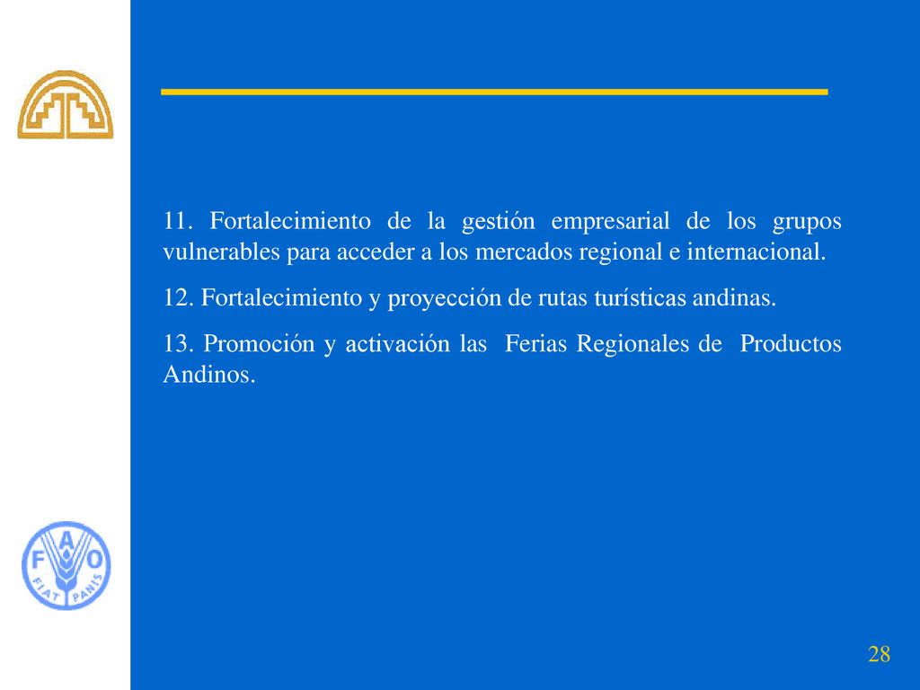 11. Fortalecimiento de la gestión empresarial de los grupos vulnerables para acceder a los mercados regional e internacional.