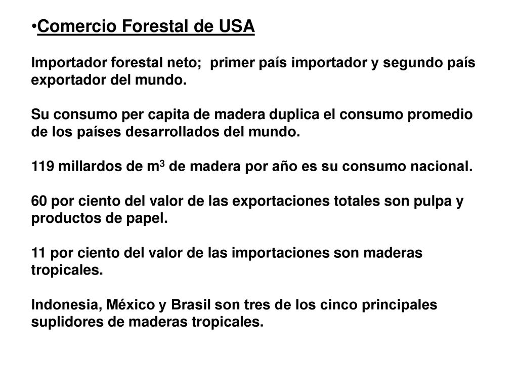 Comercio Forestal de USA Importador forestal neto; primer país importador y segundo país exportador del mundo.