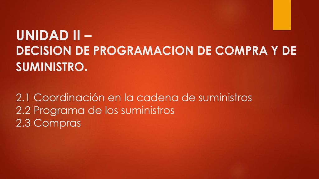 UNIDAD II – DECISION DE PROGRAMACION DE COMPRA Y DE SUMINISTRO. 2