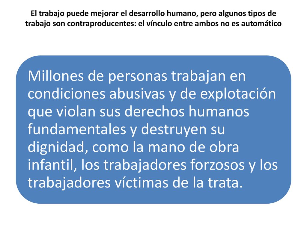 El trabajo puede mejorar el desarrollo humano, pero algunos tipos de trabajo son contraproducentes: el vínculo entre ambos no es automático