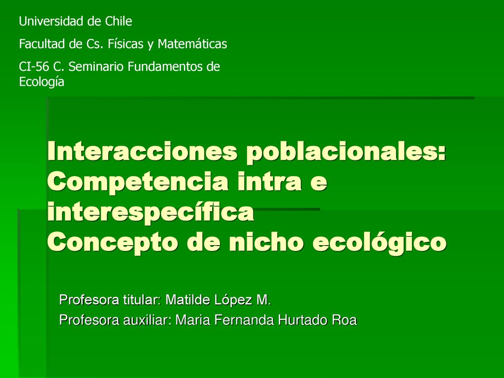 Universidad de Chile Facultad de Cs. Físicas y Matemáticas. CI-56 C. Seminario Fundamentos de Ecología.