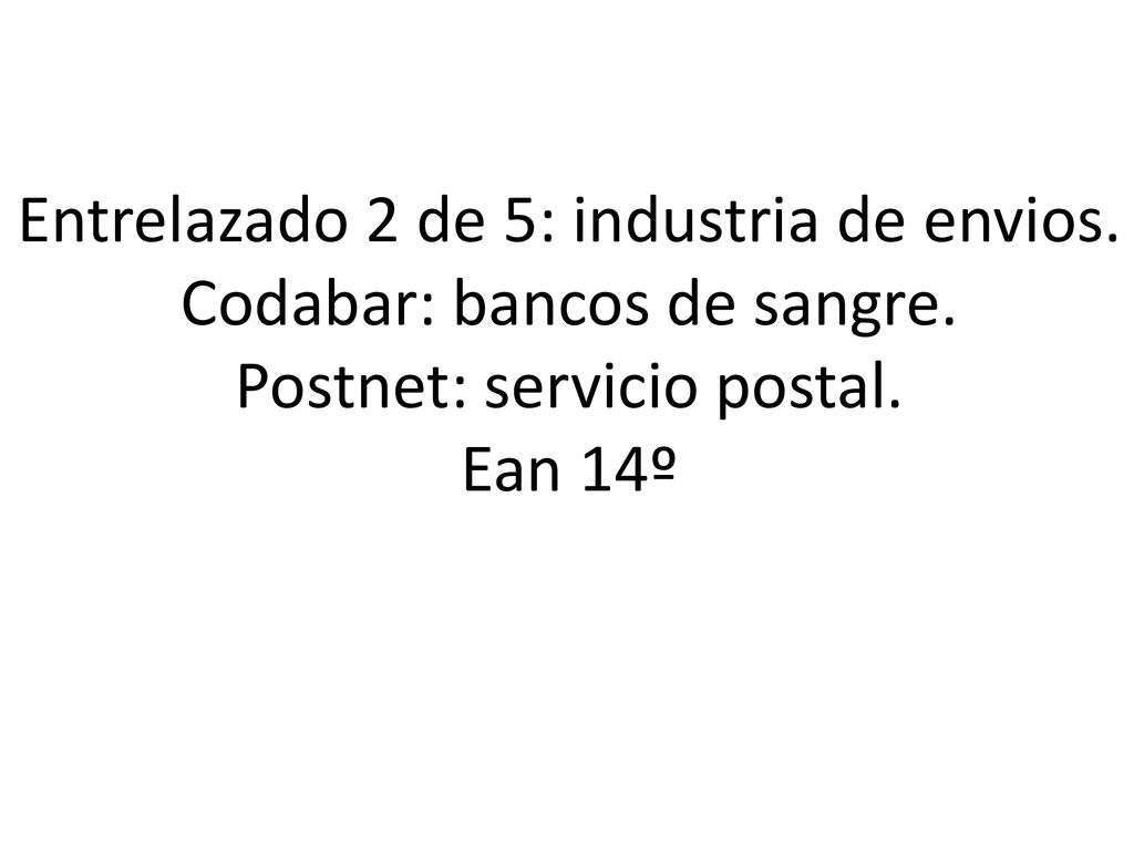 Entrelazado 2 de 5: industria de envios. Codabar: bancos de sangre