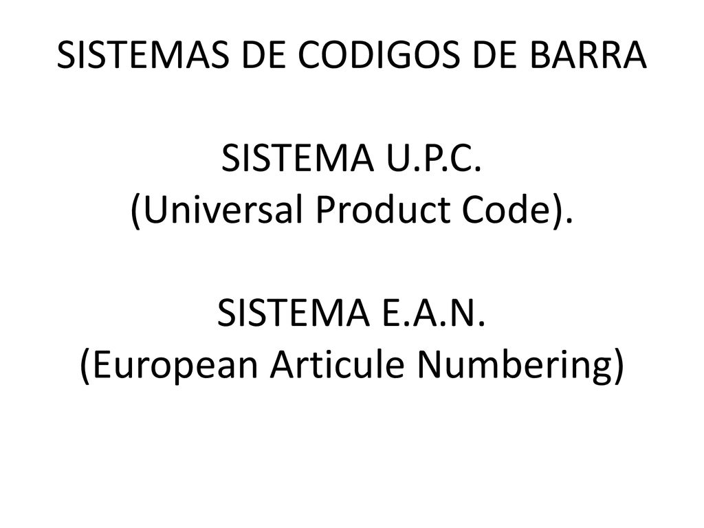 SISTEMAS DE CODIGOS DE BARRA SISTEMA U. P. C. (Universal Product Code)