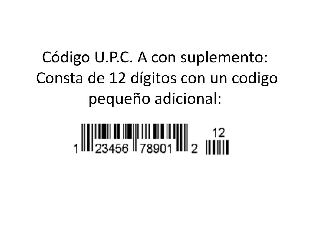 Código U.P.C. A con suplemento: Consta de 12 dígitos con un codigo pequeño adicional: