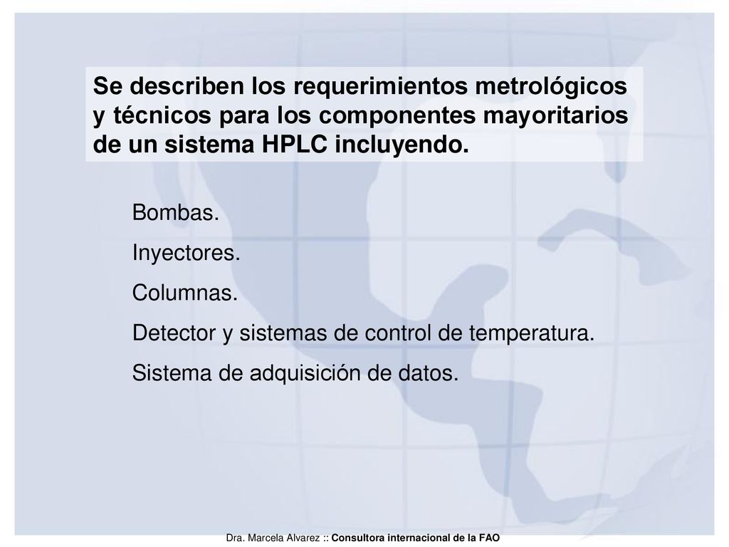 Se describen los requerimientos metrológicos y técnicos para los componentes mayoritarios de un sistema HPLC incluyendo.