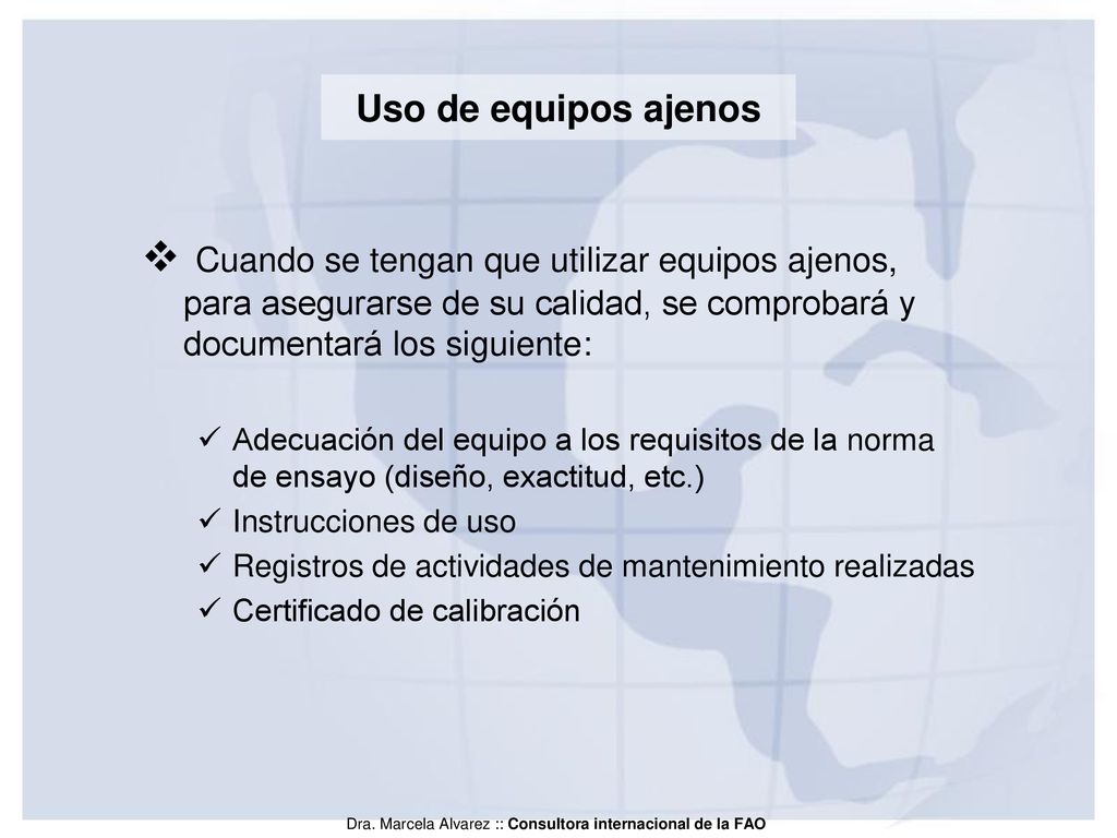Uso de equipos ajenos Cuando se tengan que utilizar equipos ajenos, para asegurarse de su calidad, se comprobará y documentará los siguiente:
