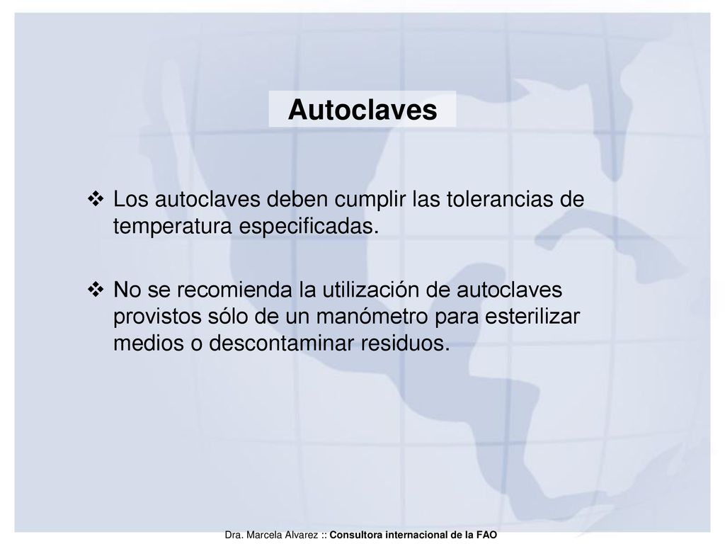 Autoclaves Los autoclaves deben cumplir las tolerancias de temperatura especificadas.