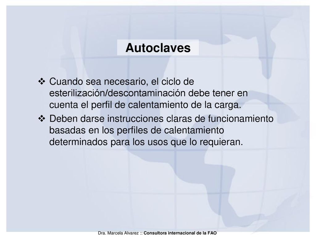 Autoclaves Cuando sea necesario, el ciclo de esterilización/descontaminación debe tener en cuenta el perfil de calentamiento de la carga.
