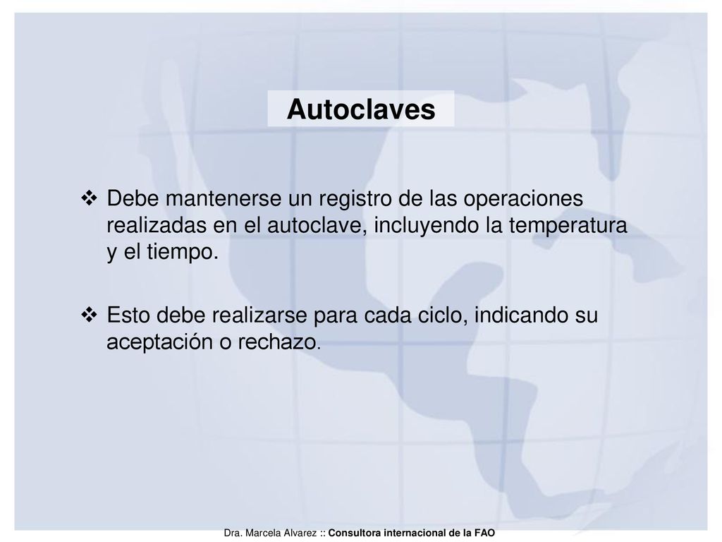 Autoclaves Debe mantenerse un registro de las operaciones realizadas en el autoclave, incluyendo la temperatura y el tiempo.