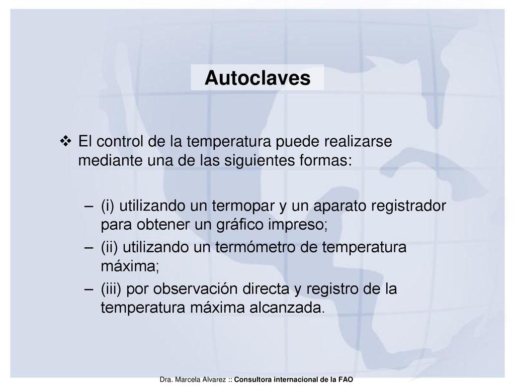 Autoclaves El control de la temperatura puede realizarse mediante una de las siguientes formas: