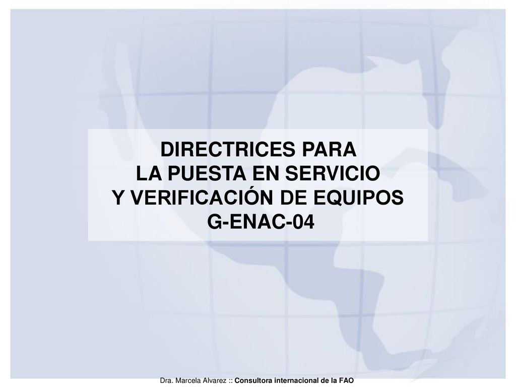 DIRECTRICES PARA LA PUESTA EN SERVICIO Y VERIFICACIÓN DE EQUIPOS G-ENAC-04
