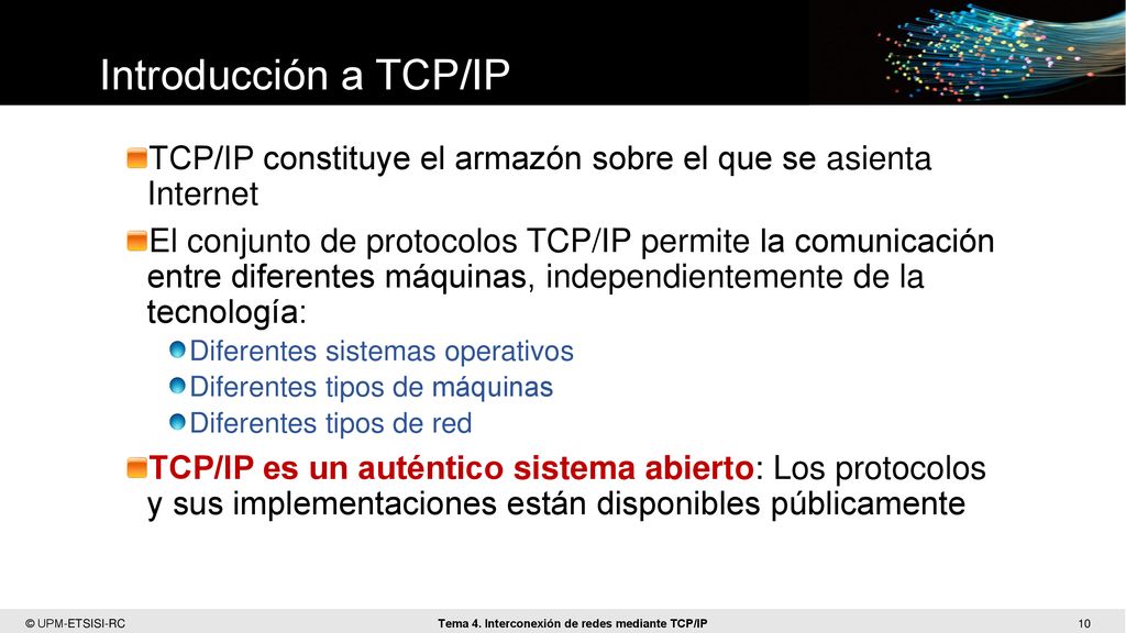 Introducción a TCP/IP TCP/IP constituye el armazón sobre el que se asienta Internet.
